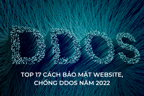 Top 17 cách bảo mật Website, chống DDoS năm 2022